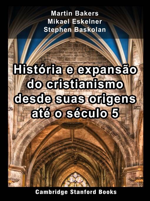 Title details for História e expansão do cristianismo desde suas origens até o século 5 by Martin Bakers - Available